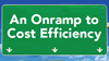 Onramp to Cost Efficiency